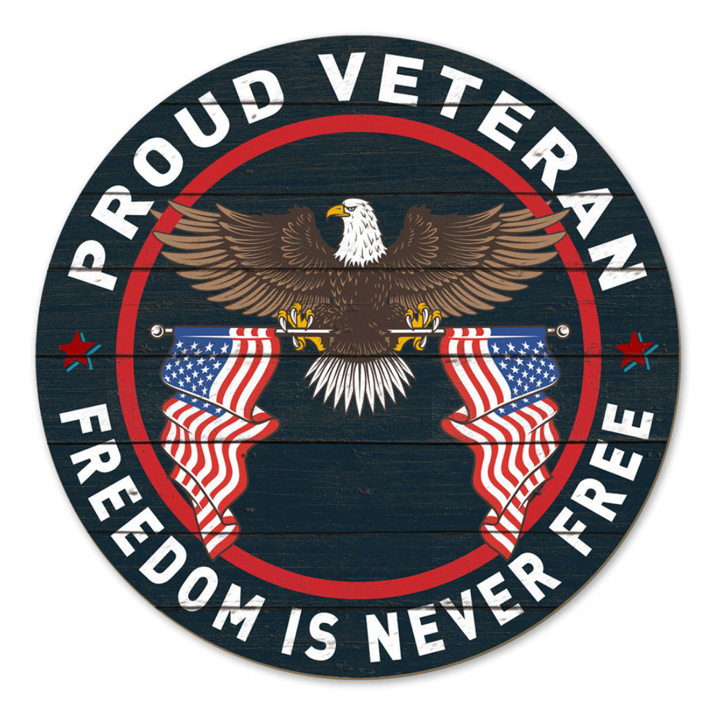 Proud Veteran Freedom Is Never Free Indoor Wood Circle Sign (20x20)